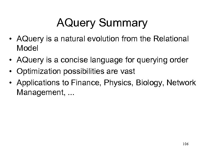 AQuery Summary • AQuery is a natural evolution from the Relational Model • AQuery