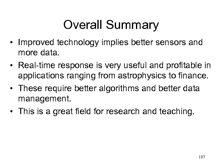 Overall Summary • Improved technology implies better sensors and more data. • Real-time response
