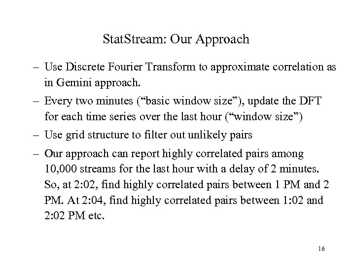 Stat. Stream: Our Approach – Use Discrete Fourier Transform to approximate correlation as in