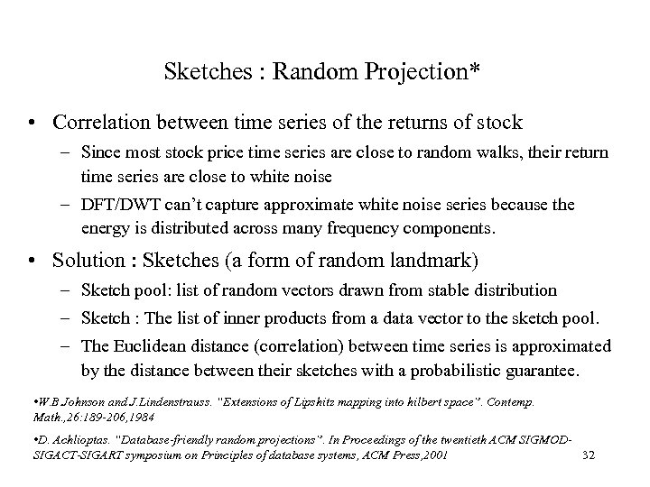 Sketches : Random Projection* • Correlation between time series of the returns of stock