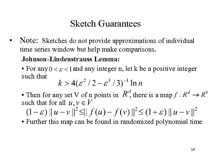 Sketch Guarantees • Note: Sketches do not provide approximations of individual time series window
