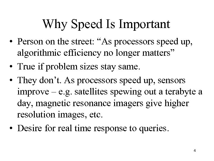 Why Speed Is Important • Person on the street: “As processors speed up, algorithmic