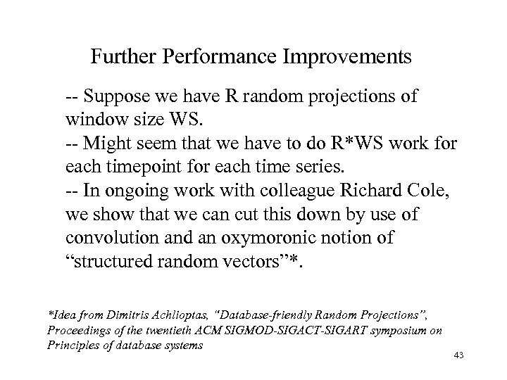 Further Performance Improvements -- Suppose we have R random projections of window size WS.