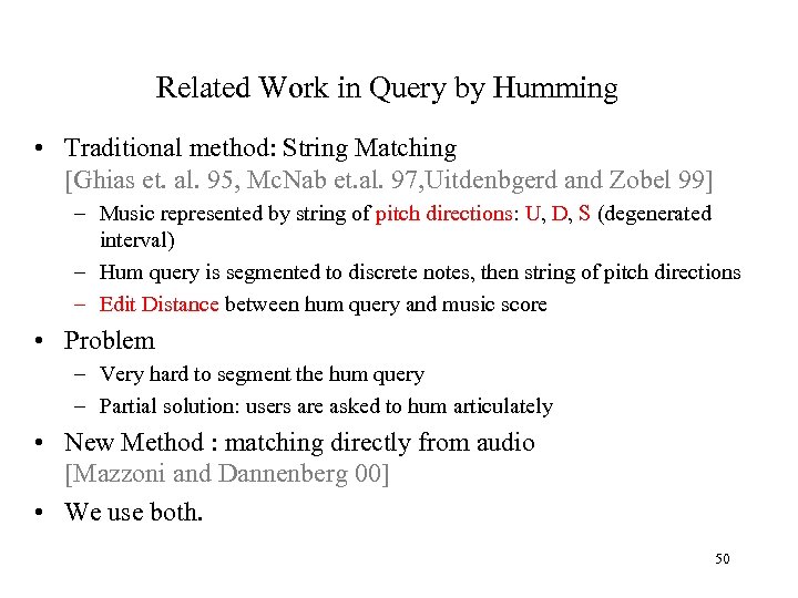 Related Work in Query by Humming • Traditional method: String Matching [Ghias et. al.