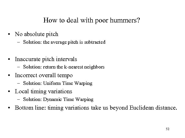 How to deal with poor hummers? • No absolute pitch – Solution: the average