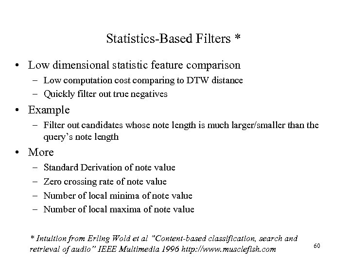 Statistics-Based Filters * • Low dimensional statistic feature comparison – Low computation cost comparing