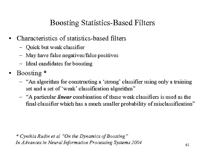 Boosting Statistics-Based Filters • Characteristics of statistics-based filters – Quick but weak classifier –