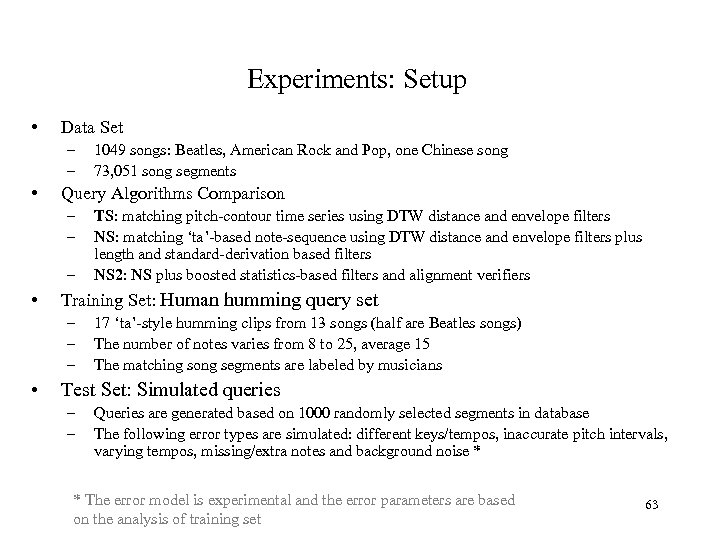 Experiments: Setup • Data Set – – • Query Algorithms Comparison – – –