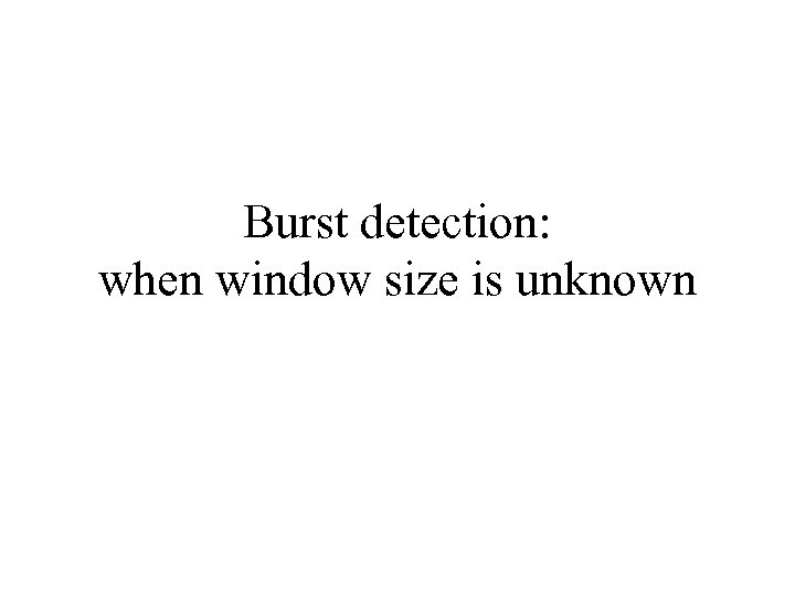 Burst detection: when window size is unknown 