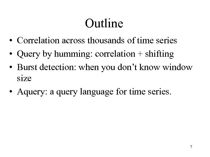 Outline • Correlation across thousands of time series • Query by humming: correlation +