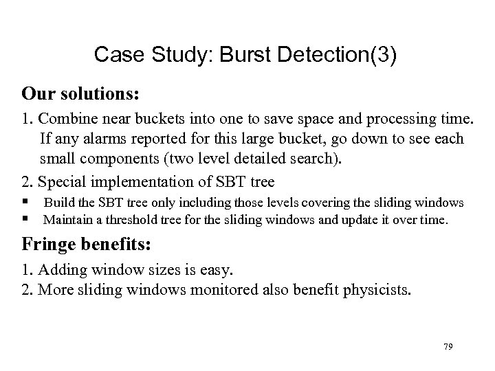 Case Study: Burst Detection(3) Our solutions: 1. Combine near buckets into one to save