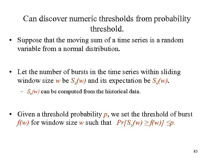 Can discover numeric thresholds from probability threshold. • Suppose that the moving sum of