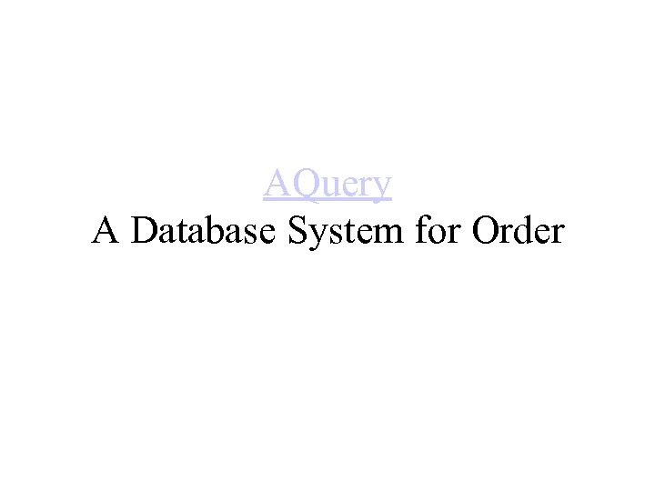 AQuery A Database System for Order 