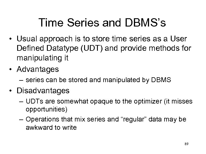 Time Series and DBMS’s • Usual approach is to store time series as a