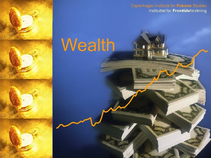 Copenhagen Institute for Futures Studies Instituttet for Fremtidsforskning Wealth 