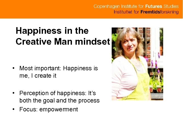 Happiness in the Creative Man mindset • Most important: Happiness is me, I create
