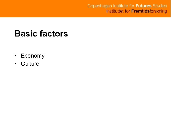 Basic factors • Economy • Culture 