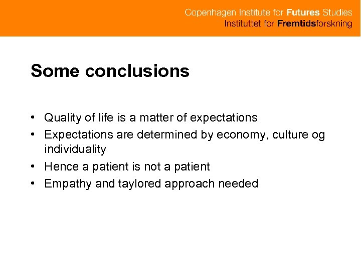 Some conclusions • Quality of life is a matter of expectations • Expectations are