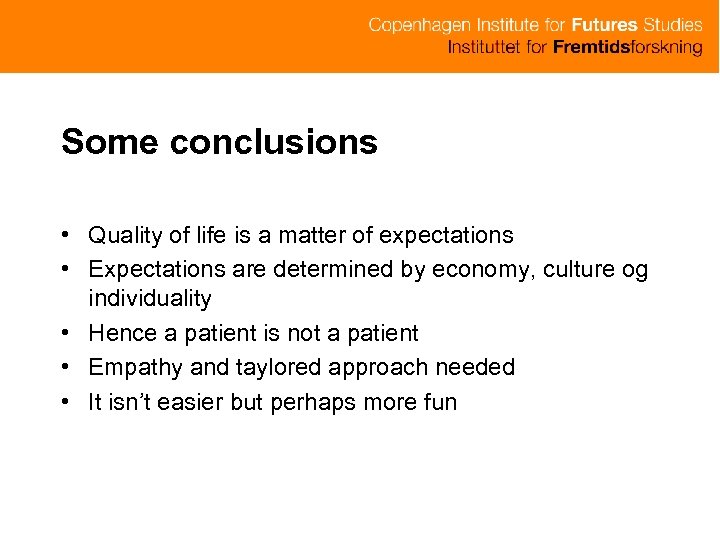 Some conclusions • Quality of life is a matter of expectations • Expectations are