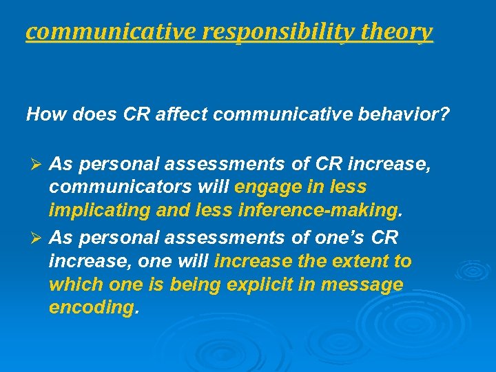 communicative responsibility theory How does CR affect communicative behavior? Ø As personal assessments of