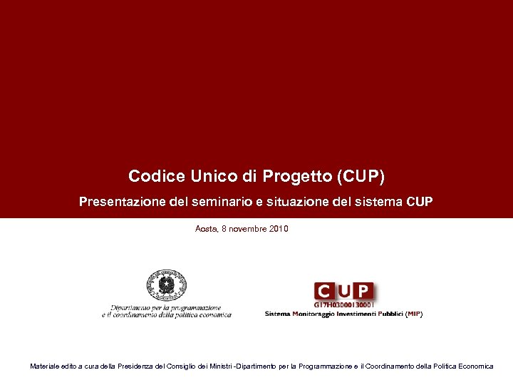  Codice Unico di Progetto (CUP) Presentazione del seminario e situazione del sistema CUP