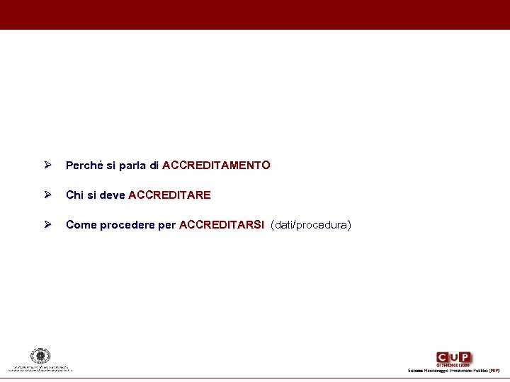 Ø Perché si parla di ACCREDITAMENTO Ø Chi si deve ACCREDITARE Ø Come procedere