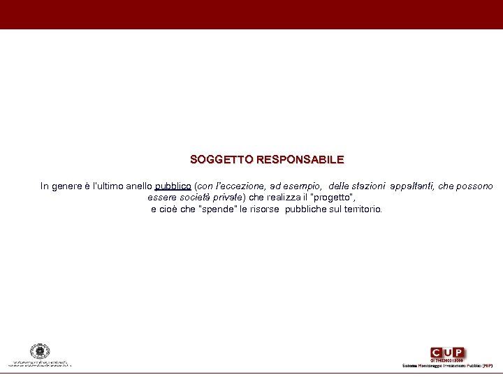 SOGGETTO RESPONSABILE In genere è l’ultimo anello pubblico (con l’eccezione, ad esempio, delle stazioni