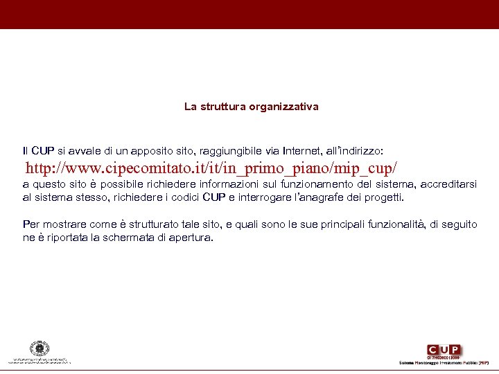 La struttura organizzativa Il CUP si avvale di un apposito, raggiungibile via Internet, all’indirizzo: