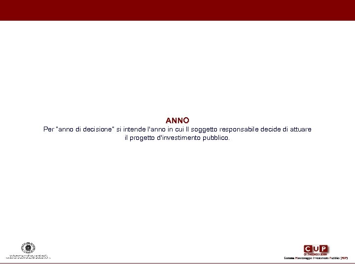 ANNO Per “anno di decisione” si intende l'anno in cui Il soggetto responsabile decide