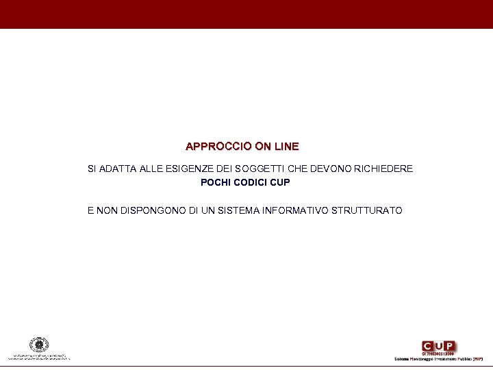 APPROCCIO ON LINE SI ADATTA ALLE ESIGENZE DEI SOGGETTI CHE DEVONO RICHIEDERE POCHI CODICI