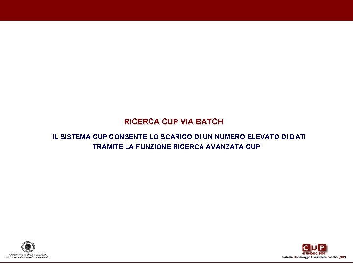 RICERCA CUP VIA BATCH IL SISTEMA CUP CONSENTE LO SCARICO DI UN NUMERO ELEVATO
