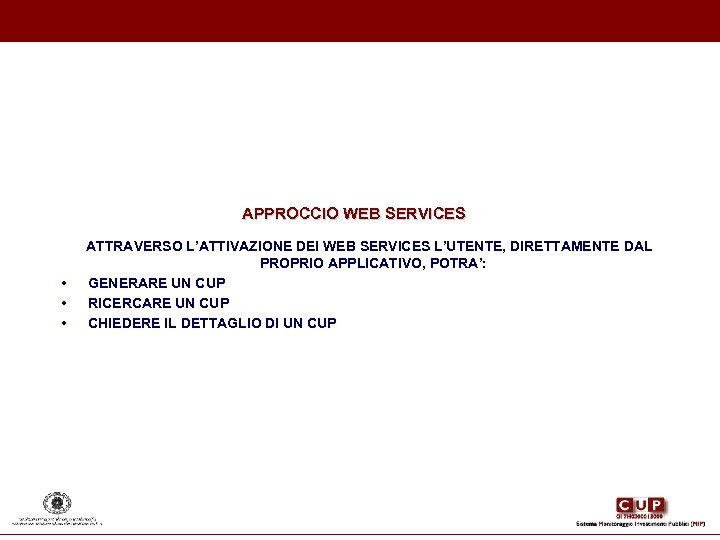 APPROCCIO WEB SERVICES ATTRAVERSO L’ATTIVAZIONE DEI WEB SERVICES L’UTENTE, DIRETTAMENTE DAL PROPRIO APPLICATIVO, POTRA’:
