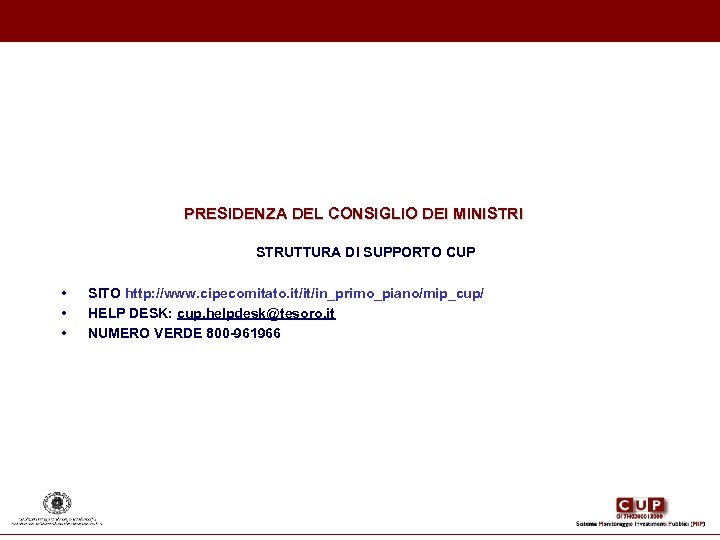 PRESIDENZA DEL CONSIGLIO DEI MINISTRI STRUTTURA DI SUPPORTO CUP • • • SITO http: