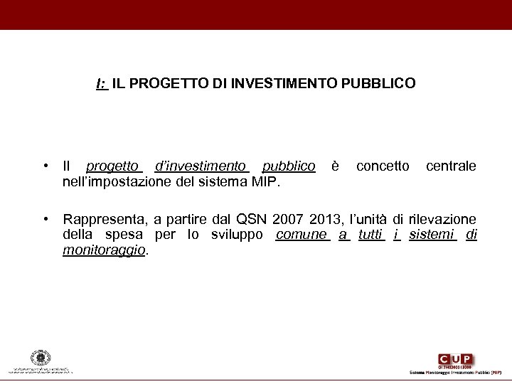 I: IL PROGETTO DI INVESTIMENTO PUBBLICO • Il progetto d’investimento pubblico è concetto centrale