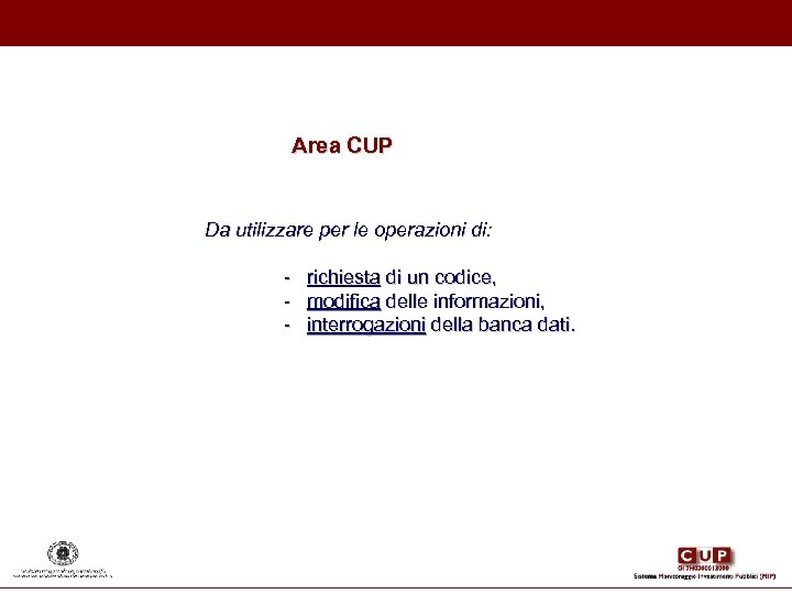 Area CUP Da utilizzare per le operazioni di: - richiesta di un codice, -