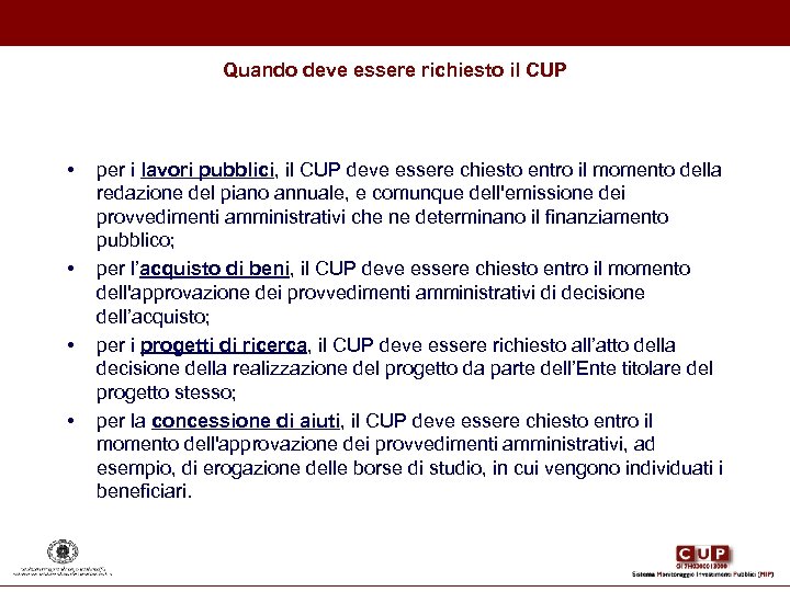 Quando deve essere richiesto il CUP • • per i lavori pubblici, il CUP