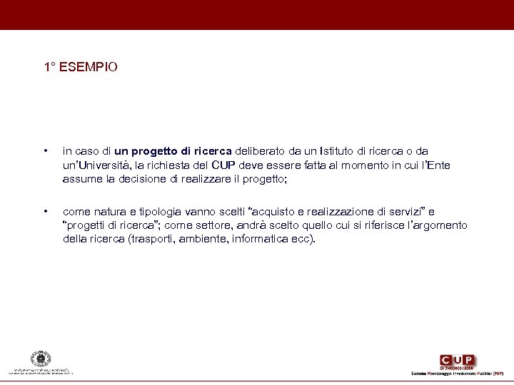 1° ESEMPIO • in caso di un progetto di ricerca deliberato da un Istituto