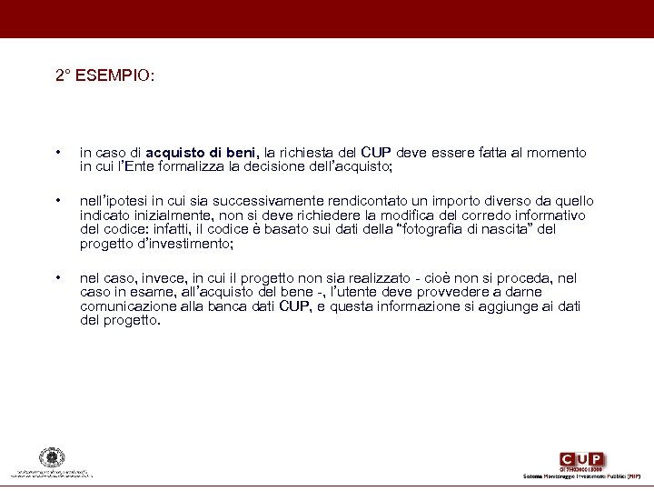 2° ESEMPIO: • in caso di acquisto di beni, la richiesta del CUP deve