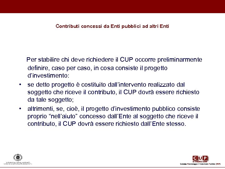 Contributi concessi da Enti pubblici ad altri Enti Per stabilire chi deve richiedere il