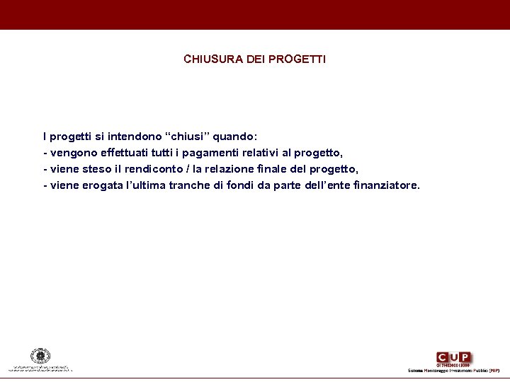 CHIUSURA DEI PROGETTI I progetti si intendono “chiusi” quando: - vengono effettuati tutti i