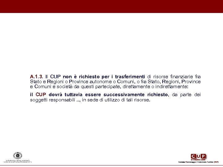  A. 1. 3. Il CUP non è richiesto per i trasferimenti di risorse