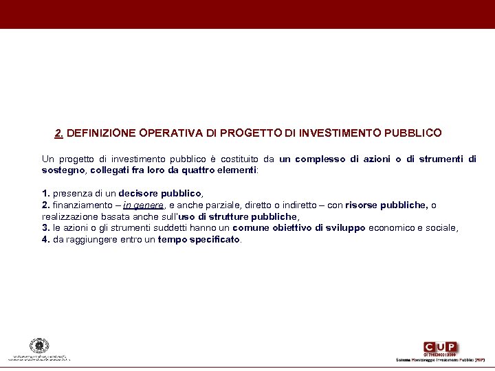 2. DEFINIZIONE OPERATIVA DI PROGETTO DI INVESTIMENTO PUBBLICO Un progetto di investimento pubblico è