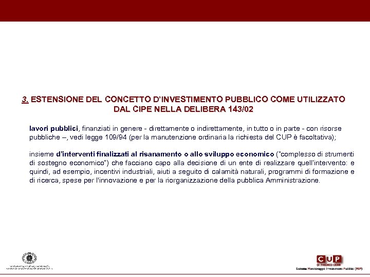 3. ESTENSIONE DEL CONCETTO D’INVESTIMENTO PUBBLICO COME UTILIZZATO DAL CIPE NELLA DELIBERA 143/02 lavori
