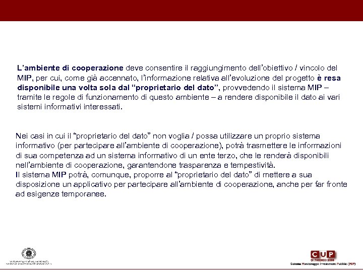 L’ambiente di cooperazione deve consentire il raggiungimento dell’obiettivo / vincolo del MIP, per cui,