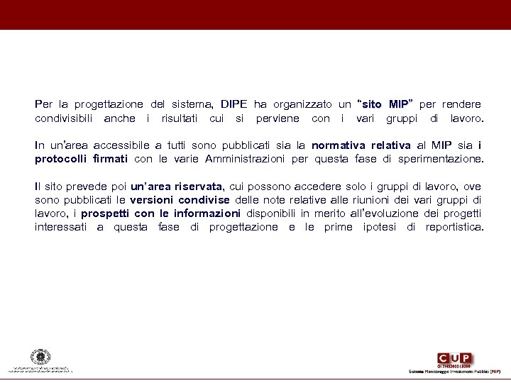 Per la progettazione del sistema, DIPE ha organizzato un “sito MIP” per rendere MIP