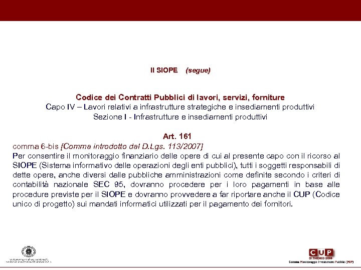 Il SIOPE (segue) Codice dei Contratti Pubblici di lavori, servizi, forniture Capo IV –