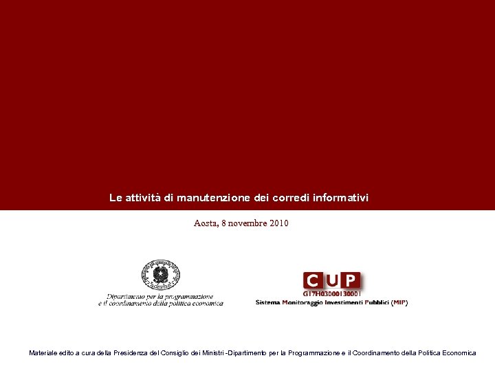  Le attività di manutenzione dei corredi informativi Aosta, 8 novembre 2010 Materiale edito