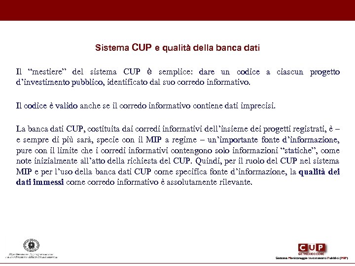 Sistema CUP e qualità della banca dati Il “mestiere” del sistema CUP è semplice: