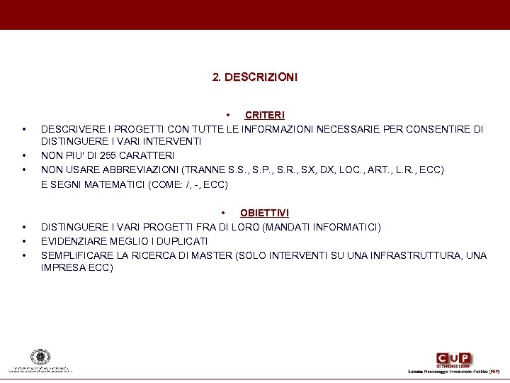 2. DESCRIZIONI • • CRITERI DESCRIVERE I PROGETTI CON TUTTE LE INFORMAZIONI NECESSARIE PER