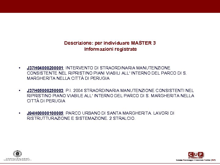 Descrizione: per individuare MASTER 3 Informazioni registrate • J 37 H 04000200001: INTERVENTO DI